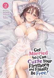 Get Married So I Can Curse Your Firstborn and Finally Be Free! Vol. 2 (ISBN: 9798895618448)