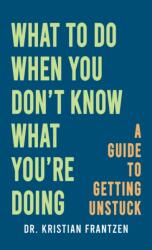 What to Do When You Don't Know What You're Doing (ISBN: 9798895439623)