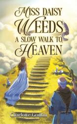 Miss Daisy Weed's Slow Walk to Heaven (ISBN: 9798895435519)