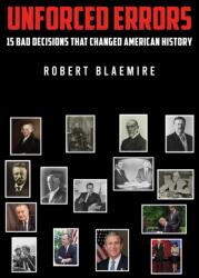 Unforced Errors: 15 Bad Decisions That Changed American History (ISBN: 9798895434192)
