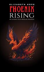 Phoenix Rising: My Journey with Bipolar Disorder (ISBN: 9798895433492)