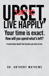 Don't Be Upset, Live Happily (ISBN: 9798895433294)