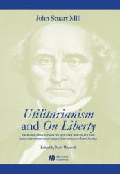 Utilitarianism and on Liberty: Including Mill's 'Essay on Bentham' and Selections from the Writings of Jeremy Bentham and John Austin (ISBN: 9780631233527)