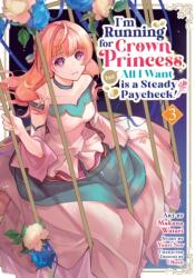 I'm Running for Crown Princess, But All I Want Is a Steady Paycheck! (ISBN: 9798893739794)