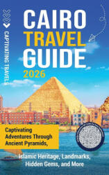 Cairo Travel Guide - Captivating Travels (ISBN: 9798893585391)