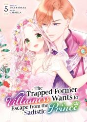 The Trapped Former Villainess Wants to Escape from the Sadistic Prince Vol. 5 (ISBN: 9798893737776)