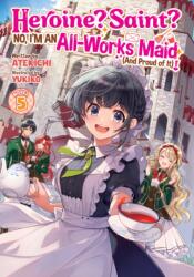 Heroine? Saint? No, I'm an All-Works Maid (And Proud of It)! (Light Novel) Vol. 5 (ISBN: 9798893736328)