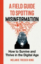 A Field Guide to Spotting Misinformation (ISBN: 9798892426237)