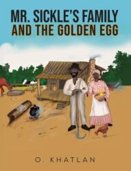 Mr. Sickle's Family and The Golden Egg (ISBN: 9798891557826)