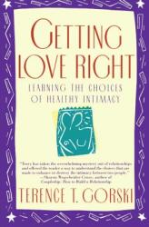 Getting Love Right: Learning the Choices of Healthy Intimacy (ISBN: 9780671864156)