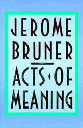 Acts of Meaning - Jerome Bruner (ISBN: 9780674003613)