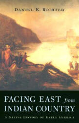Facing East from Indian Country - Daniel K Richter (ISBN: 9780674011175)