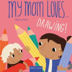 My Mom Loves . . . Drawing! (ISBN: 9798890633460)