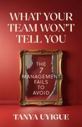 What Your Team Won't Tell You (ISBN: 9798890571960)