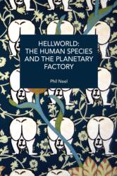 Hellworld: The Human Species and the Planetary Factory (ISBN: 9798888908228)