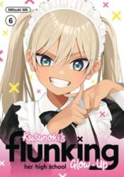 Kusunoki's Flunking Her High School Glow-Up 6 (ISBN: 9798888777480)