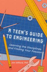 A Teen's Guide to Engineering (ISBN: 9798887982595)