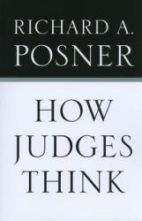 How Judges Think - Richard A Posner (ISBN: 9780674048065)
