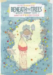 Beneath the Trees Where Nobody Sees Artist's Edition (ISBN: 9798887244488)