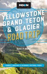 Moon Yellowstone, Grand Teton & Glacier Road Trip (ISBN: 9798886471670)
