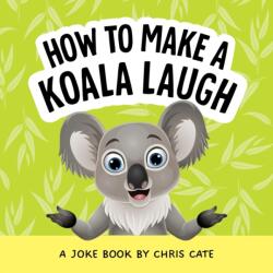 How to Make a Koala Laugh (ISBN: 9798886082777)