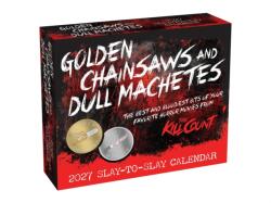 Golden Chainsaws and Dull Machetes 2027 Slay-to-Slay Calendar (ISBN: 9798881611279)