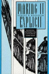 Making It Explicit - Robert B. Brandom (ISBN: 9780674543300)
