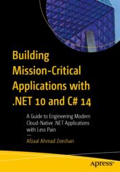 Building Mission-Critical Applications with . NET 10 and C# 14 (ISBN: 9798868823466)