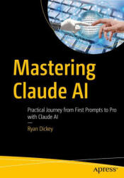Mastering Claude AI - Dickey, Ryan (ISBN: 9798868820007)