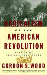 Radicalism of the American Revolution - Gordon S Wood (ISBN: 9780679736882)
