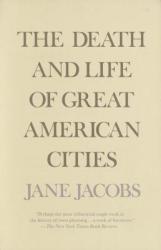 Death and Life of Great American Cities - Jane Jacobs (ISBN: 9780679741954)