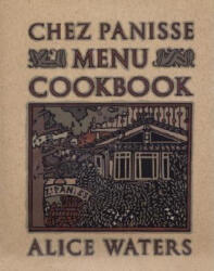 Chez Panisse Menu Cookbook - Alice Waters (ISBN: 9780679758181)