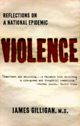 Violence: Reflections on a National Epidemic - James Gilligan (ISBN: 9780679779124)