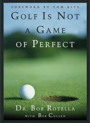 Golf Is Not a Game of Perfect - Robert J. Rotella, Robert Cullen (ISBN: 9780684803647)