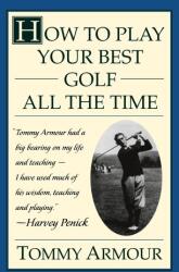 Cum să joci cel mai bun golf tot timpul (ISBN: 9780684813790)
