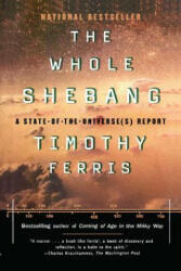 The Whole Shebang: A State-Of-The-Universe(s) Report - Timothy Ferris (ISBN: 9780684838618)
