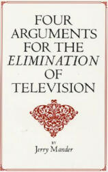 Four Arguments for the Elimination of Television (ISBN: 9780688082741)