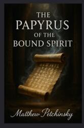 The Papyrus of the Bound Spirit (ISBN: 9798349645204)