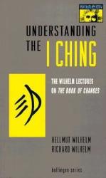 Understanding the I Ching - Richard Wilhelm (ISBN: 9780691001715)