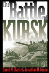 Battle of Kursk - Jonathan M. House (ISBN: 9780700613359)