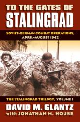 To the Gates of Stalingrad Volume 1 the Stalingrad Trilogy (ISBN: 9780700616305)