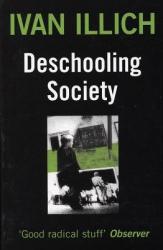 Deschooling Society - Ivan Illich (ISBN: 9780714508795)