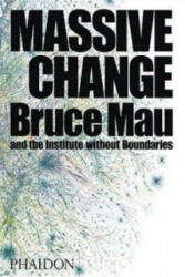 Massive Change - Bruce Mau (ISBN: 9780714844015)