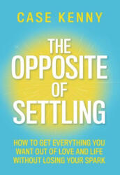 The Opposite of Settling - KENNY CASE (ISBN: 9798318602047)