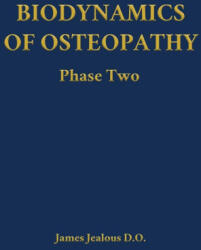 Biodynamics of Osteopathy Phase Two | James Jealous D. O (ISBN: 9798295538995)