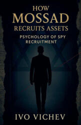 How Mossad Recruits Assets - Ivo Vichev (ISBN: 9798232698553)