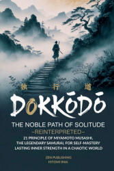 Dokkōdō, The Noble Path of Solitude-Reinterpreted - Zen Publishing, Hitomi Imai (ISBN: 9798233400421)