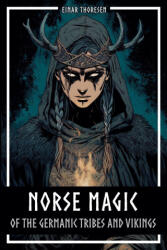 Norse Magic of the Germanic Tribes and Vikings - Einar Thoresen (ISBN: 9798232625283)