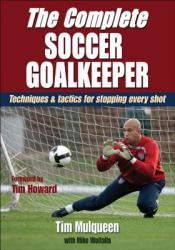 The Complete Soccer Goalkeeper (ISBN: 9780736084352)