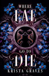 Where Fae Go to Die - Krista Graves (ISBN: 9798232801571)